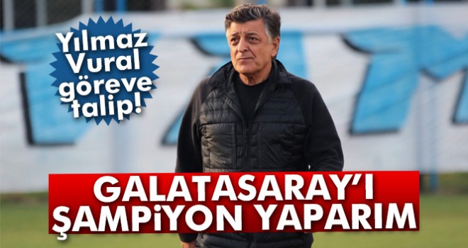 Yılmaz Vural: Galatasaray'ı şampiyon yaparım