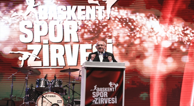 CHP Genel Başkanı Kılıçdaroğlu, Başkent Spor Zirvesi’ne katıldı: