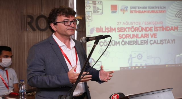 Eskişehir’de CHP öncülüğünde ”Bilişim Sektöründe İstihdam Sorunları ve Çözüm Önerileri Çalıştayı” düzenlendi