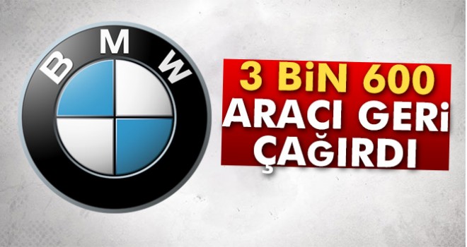 BMW 33 bin 600 aracı geri çağırdı
