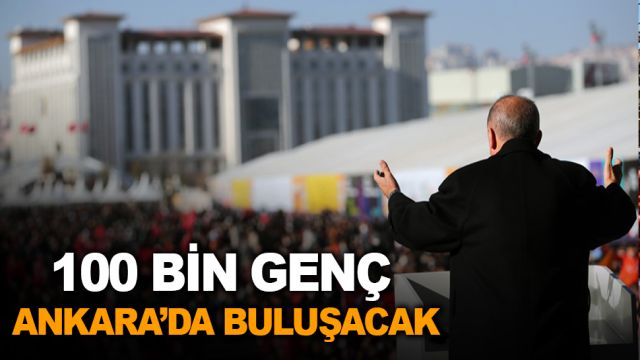 100 bin genç Ankara’da buluşacak