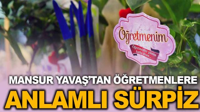 ANKARA BÜYÜKŞEHİR BELEDİYESİNDEN ÖĞRETMENLER GÜNÜ’NDE ANLAMLI SÜRPRİZ