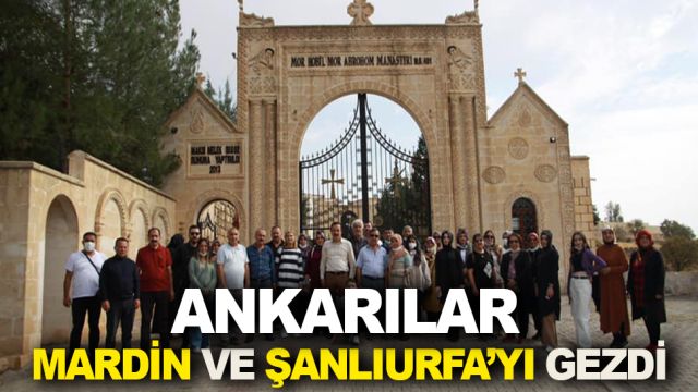 Ankaralılar Mardin ve Şanlıurfa’yı Gezdi
