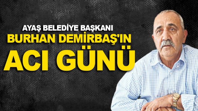 Ayaş Belediye Başkanı Burhan Demirbaş'ın Acı Günü-Kamuran Demirbaş Hayatını Kaybetti