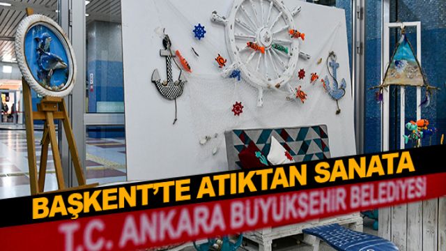 BAŞKENT’TE ATIKTAN SANATA