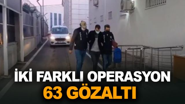 FETÖ'ye yönelik mücadele tam gaz sürüyor. 63 kişi gözaltına alındı