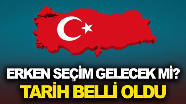 GENEL SEÇİMLERİN TARİHİ BELLİ OLDU