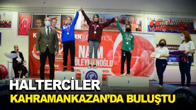 Halterciler Kahramankazan’da buluştu