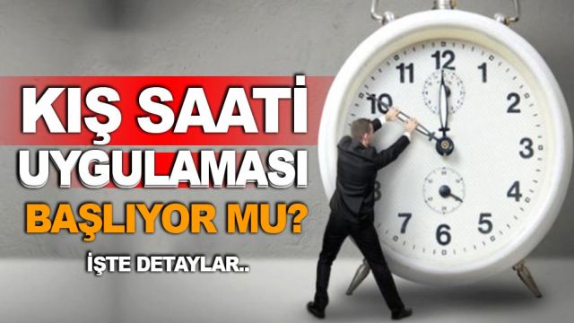 KIŞ SAATİ GERİ Mi GELİYOR? İŞTE DETAYLAR..
