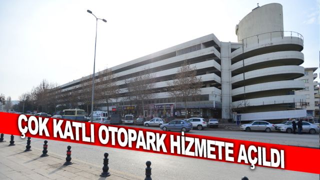 SIHHİYE ÇOK KATLI OTOPARKI YENİDEN HİZMETE AÇILDI
