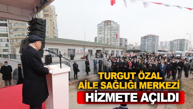 Turgut Özal Aile Sağlığı Merkezi hizmete açıldı