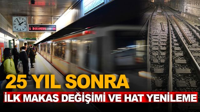 ANKARAY’DA 25 YIL SONRA İLK MAKAS DEĞİŞİMİ VE HAT YENİLEME
