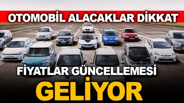 OTOMOBİL FİYATLAR NE ZAMAN GÜNCELENECEK İŞTE DETAYLAR