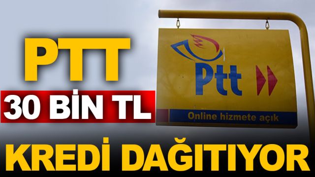 PTT KREDİ BAŞVURUSU NASIL YAPILIR İŞTE DETAYLAR...