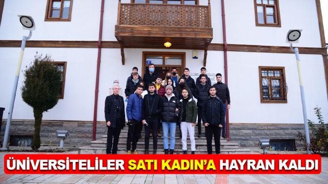 Üniversiteliler Satı Kadın’a hayran kaldı