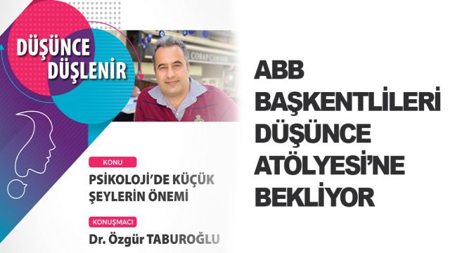 ABB BAŞKENTLİLERİ DÜŞÜNCE ATÖLYESİ’NE BEKLİYOR