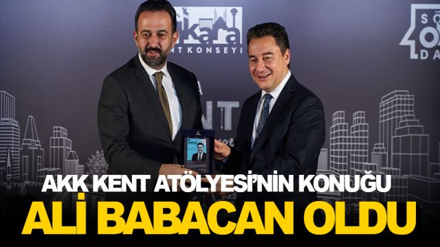 AKK KENT ATÖLYESİ’NİN KONUĞU DEVA PARTİSİ GENEL BAŞKANI ALİ BABACAN OLDU