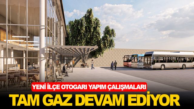BAŞKENT’İN YENİ İLÇE OTOGARINDA YAPIM ÇALIŞMALARI TAM GAZ DEVAM EDİYOR