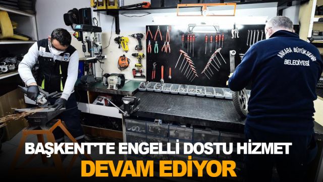 Başkent'te engelli dostu hizmet devam ediyor