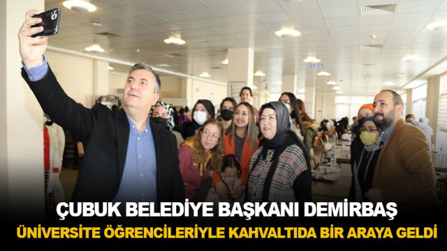 Çubuk Belediye Başkanı Demirbaş, üniversite öğrencileriyle kahvaltıda bir araya geldi
