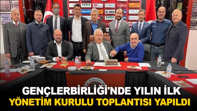 Gençlerbirliği'nde yılın ilk yönetim kurulu toplantısı yapıldı