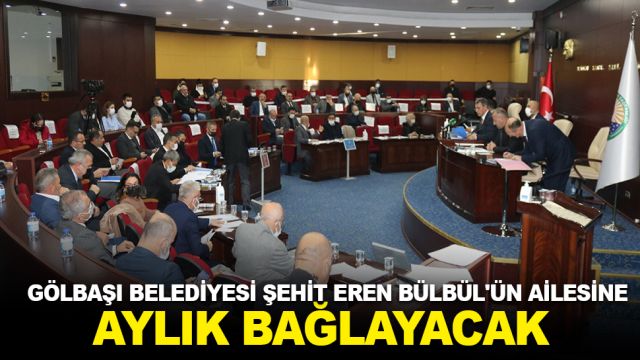 Gölbaşı Belediyesince şehit Eren Bülbül'ün ailesine aylık bağlanması önergesi kabul edildi