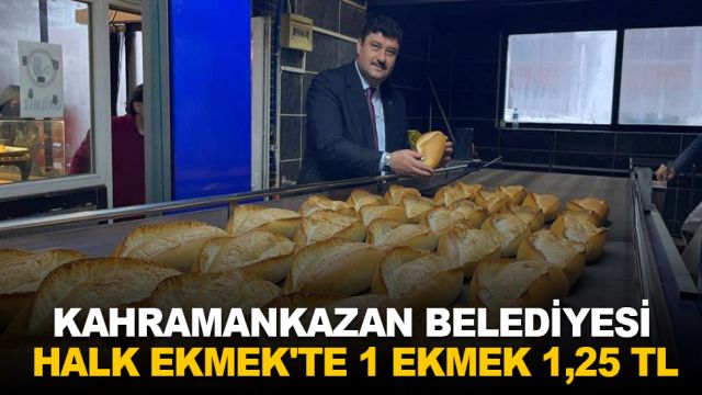 Kahramankazan Belediyesi Halk Ekmek’te 1 ekmek 1,25 TL