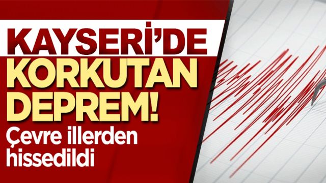 Kayseri’de deprem korkuttu