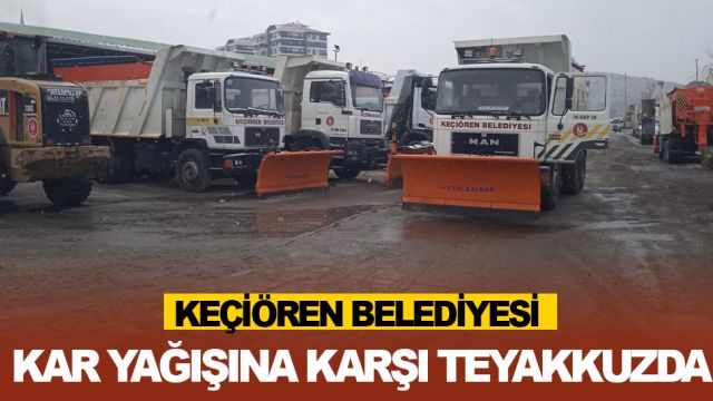 KEÇİÖREN BELEDİYESİ YOĞUN KAR YAĞIŞINA KARŞI TEYAKKUZDA