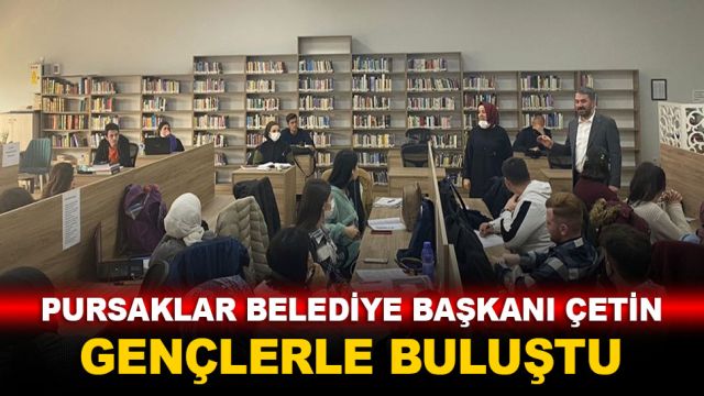 Pursaklar Belediye Başkanı Çetin gençlerle buluştu