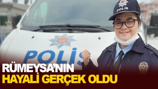 RÜMEYSA’NIN HAYALİ GERÇEK OLDU