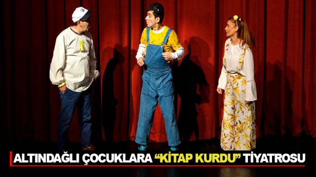 ALTINDAĞLI ÇOCUKLARA “KİTAP KURDU” TİYATROSU