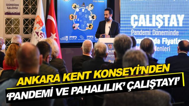 ANKARA KENT KONSEYİ’NDEN ‘PANDEMİ VE PAHALILIK’ ÇALIŞTAYI