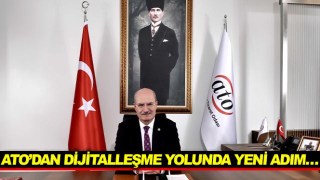 ATO’DAN DİJİTALLEŞME YOLUNDA YENİ ADIM…
