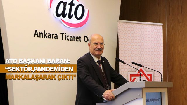 BARAN: “SEKTÖR, PANDEMİDEN MARKALAŞARAK ÇIKTI"