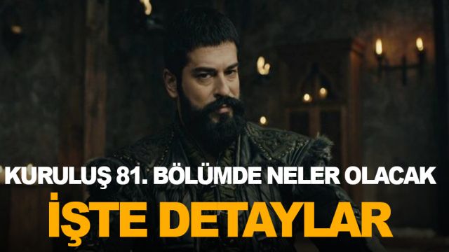 KURULUŞ OSMAN 81 BÖLÜM FUL İZLE- KURULUŞ OSMAN 82. BÖLÜM FRAGMANI