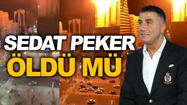 SEDAT PEKER ÖLDÜ MÜ?