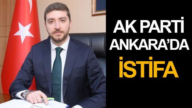 AK Parti Ankara Gençlik Kolları Başkanı Burak Yıldız istifa etti