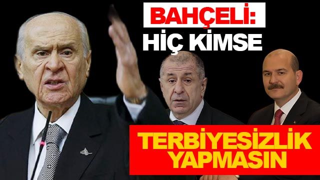 Süleyman Soylu, Ümit Özdağ kavgasına Devlet Bahçeli'den sert açıklama: Kimse terbiyesizlik yapmasın
