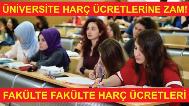 ÜNİVERSİTE HARÇ ÜCRETLERİNE ZAM!