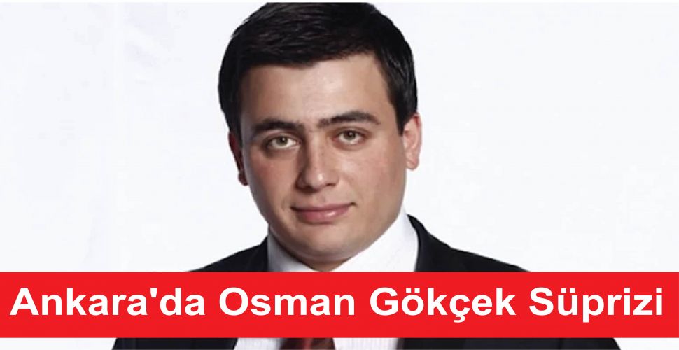 Ankara'da Osman Gökçek Süprizi