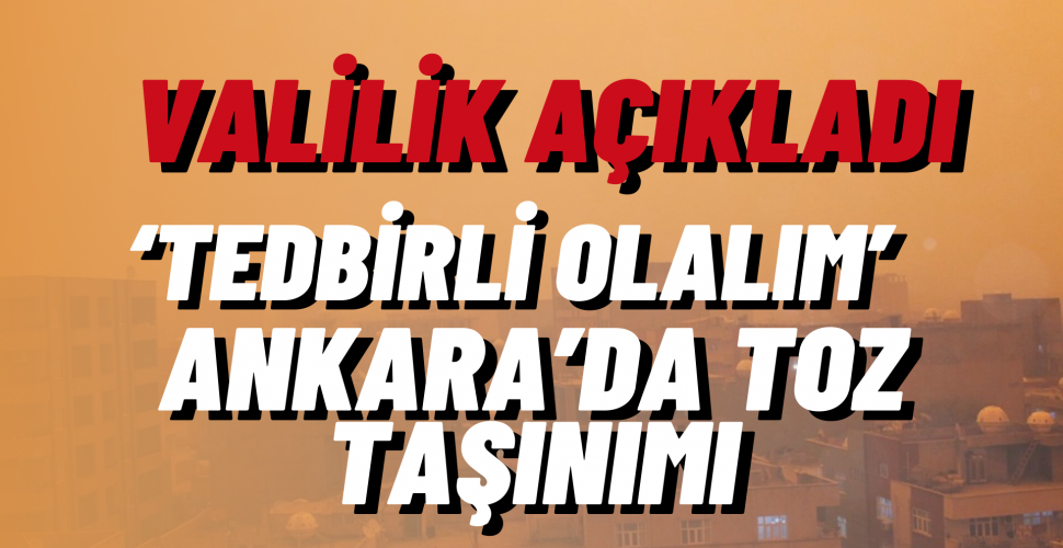Ankara ve Marmara İçin Toz Taşınımı Uyarısı