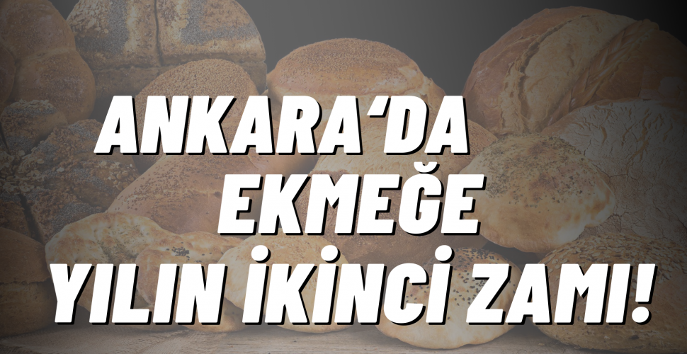 Ankara'da Ekmeğe Zam Geldi
