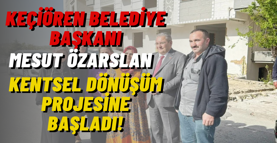 Keçiören Belediye Başkanı Mesut Özarslan, Hacıkadın Deresi'nde Büyük Dönüşüm Projesini Başlattı