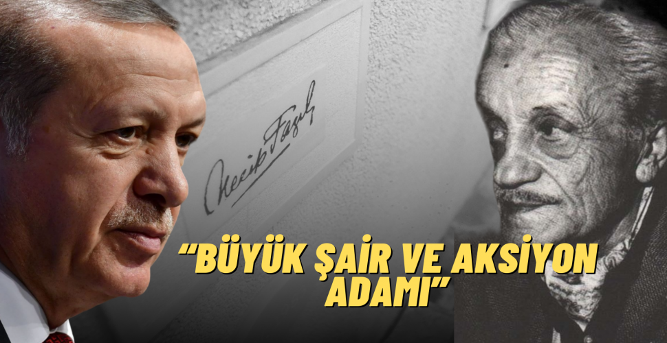 Cumhurbaşkanı Recep Tayyip Erdoğan Necip Fazıl Kısakürek’in Ölüm Yıl Dönümünü Yâd Etti