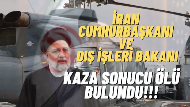 Cumhurbaşkanı Reisi'yi ve Bakanı Taşıyan Helikopter Düştü