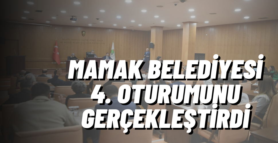 Mamak Belediye Meclisi 4. Oturumunu Gerçekleştirdi