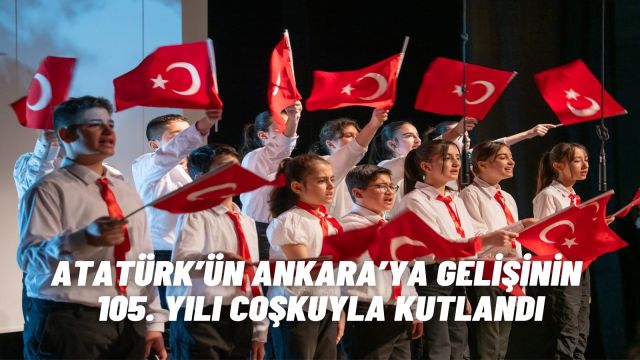 Gölbaşı’nda Atatürk’ün Ankara’ya Gelişinin 105. Yılı Coşkuyla Kutlandı