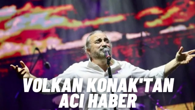 Ünlü Sanatçı Volkan Konak Hayatını Kaybetti