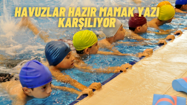 Mamak’ta Yaz Hazırlıkları Tamam: Havuzlar Kapılarını Açıyor